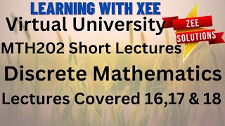 MTH202 Discrete Mathematics Short lectures of Lectures 16,17 & 18 Virtual University of Pakistan