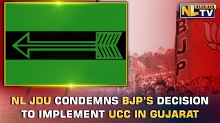 NAGALAND JANATA DAL UNITED CONDEMNS BJP’S DECISION TO IMPLEMENT UCC IN GUJARAT