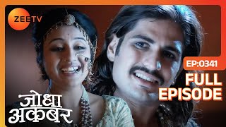 | Jodha Akbar | Full Episode 341 | Zee TV