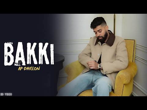 AP Dhillon - Bakki (New Song) Gurinder Gill | Shinda Kahlon | AP Dhillon New Song