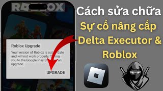 Delta Executor | Cách khắc phục lỗi nâng cấp Roblox (Mới nhất 2025) | Sự cố nâng cấp Roblox
