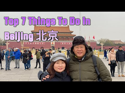 Top 7 Things To Do In Beijing; Great Wall, Tiananmen, Ming Tombs, Forbidden City, Temple of Heaven