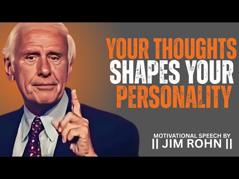 YOUR THOUGHTS SHAPES YOUR PERSONALITY || DAILY DOSE OF JIM ROHN