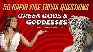 Greek Mythology Trivia Challenge: 50 Rapid-Fire Questions on Gods and Goddesses