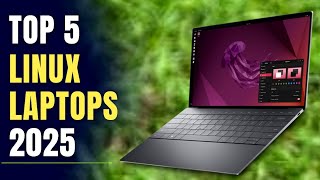 Top 5 Best LINUX Laptops in 2025