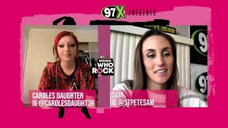Sam interviews carolesdaughter, one of our 97X Women who Rock!