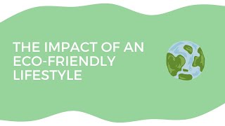 The Impact Of An Eco-Friendly Lifestyle (Benefits for the Environment)