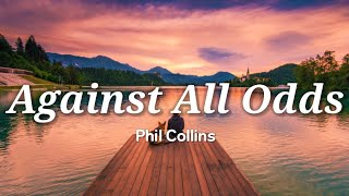 Phil Collins - Against All Odds (Lyrics)