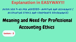 #02-Mcom Sem 4-As per NEP2020- Auditing and Assurance --Meaning and Need of Prof Accounting Ethics