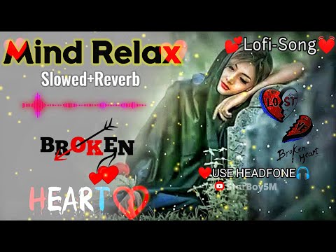 Mind Relax Lofi Song |💔Sad Song😥 | Mind Fresh Lofi Songs | Slowed and Reverb