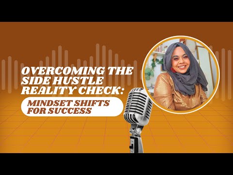 EP 11: Overcoming the Side Hustle Reality Check: Mindset Shifts for Success