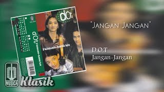 D.O.T - Jangan Jangan (Official Audio)