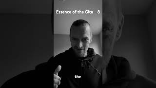 Essence of the Gita -8 #philosophy #gitawisdom #yoga #lessonsfromgita #gitalessons