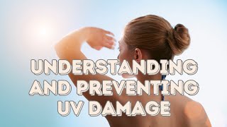 Understanding and Preventing UV Damage