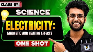 Electricity: Magnetic and Heating Effects | One Shot | Science | Class 8th | Exam Preparation