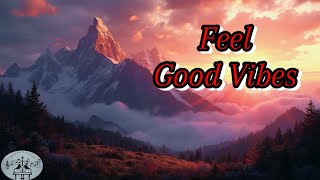 Feel Good Vibes | 1 Hour of Lighthearted Instrumental Music for a Stress-Free Day