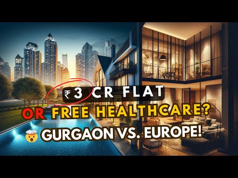Rich in Gurgaon vs. Middle-Class in Europe – The Truth Will Shock You!