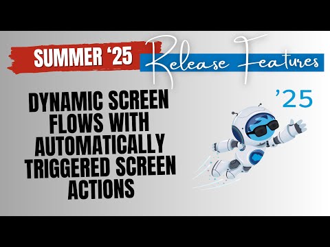 #SalesforceSummer25 - Dynamic Screen Flows with Automatically Triggered Screen Actions