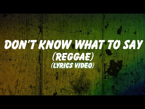 Dont Know What To Say (Reggae) Lyrics
