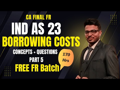 IND AS 23 Borrowing Costs | CA Final FR | Part 5
