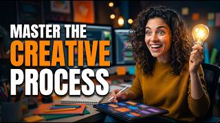 Master the Creative Process | Creative Thinking & Workflow Tip