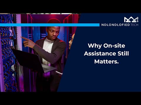 Why On‑site Assistance Still Matters
