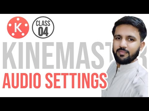 AUDIO SETTINGS| Kinemaster Tutorial | Class 04  Kinemaster Tutorial for Beginners |