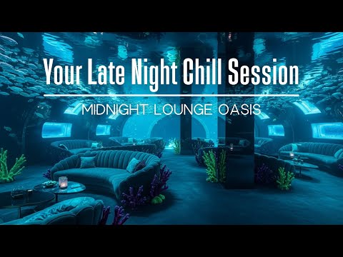 Midnight Lounge Oasis 🌠 | Your Ultimate Late Night Chill Session