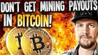 Why mining payouts in BTC is bad (except sometimes it's good)