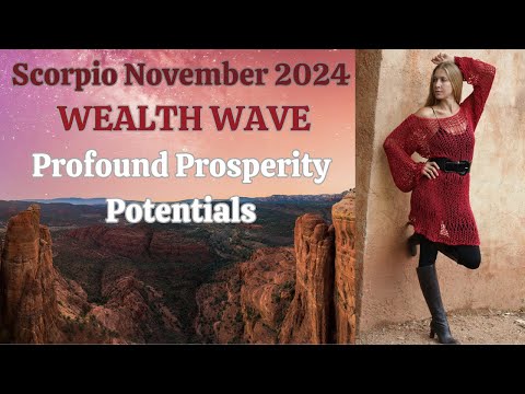 Scorpio November 2024. WEALTH WAVE! Profound Prosperity Potentials [Astrology Horoscope Forecast]