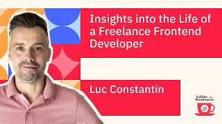 Insights into the Life of a Freelance Frontend Developer with Luc Constantin