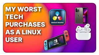 My Worst tech decisions as a Linux user (and in general): hardware & software !