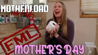 FML MOTHER'S DAY SPECIAL #10 A Motherload And A Half
