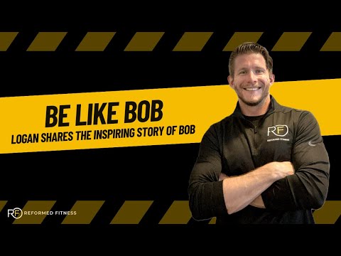 Be Like Bob : Logan Shares The Inspiring Story Of BOB! #BodyTransformation