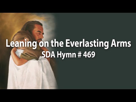 Leaning on the everlasting arms   SDA Hymn # 469