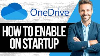 How to Enable Microsoft OneDrive on Startup on Windows