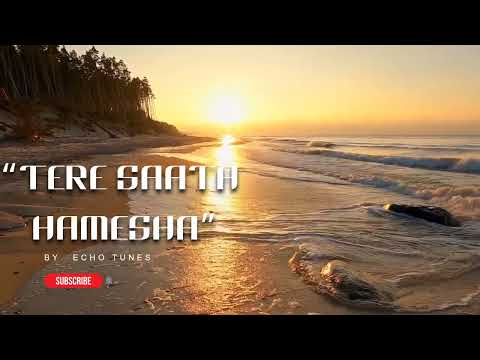 “Tere Saath Hamesha”  | New song by Echo Tunes.