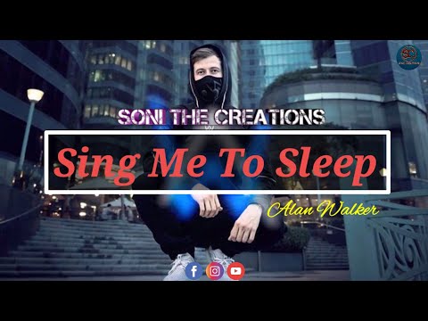 Sing Me To Sleep | Alan Walker | Latest English Song Whatsapp Status 2020 | Soni The Creations