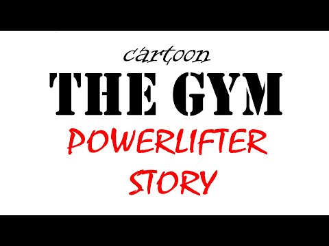 The Gym -  Powerlifter Story (Cartoon)
