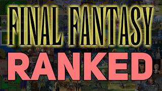 Ranking EVERY SINGLE MAJOR Final Fantasy Game (50+ Games Featured)