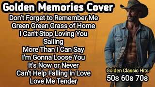 Don’t Forget to Remember Me, Green Grass of Home, Sailing | 50s 60s 70s Golden Memories Cover 