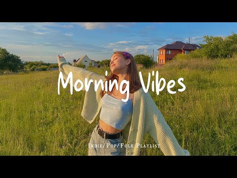 Morning vibes playlist 🍰 Morning energy to start your day ~ Good vibes only Indie/Pop/Folk/Acoustic