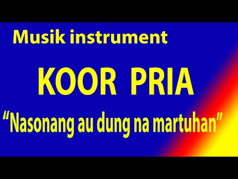 KOOR PRIA ( NA SONANG AU DUNG NA MARTUHAN)