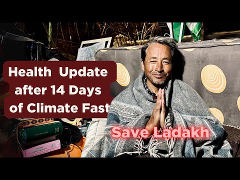 Health update on Day 14 of #climatefast | Sonam Wangchuk