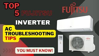 Top 5 Fujitsu Inverter AC Troubleshooting Tips You Must Know!