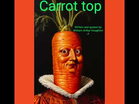 carrot top man written and spoken by William Arthur Houghton Jr,#spokenenglish,#poem,