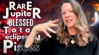 First in a Lifetime! Blood Moon Pisces Eclipse Boosted by Lucky Exalted Jupiter for All Signs