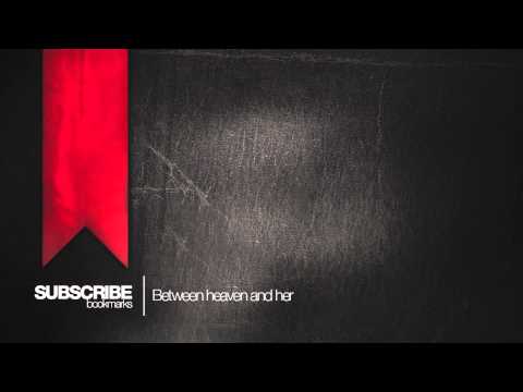 SUBSCRIBE - Between heaven and her