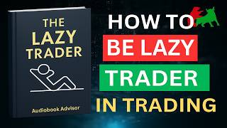 The Lazy Trader: How to Profit in Markets Without Overtrading