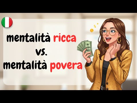 Rich Mindset vs. Poor Mindset: How Your Thinking Shapes Your Destiny  | Italian Podcast